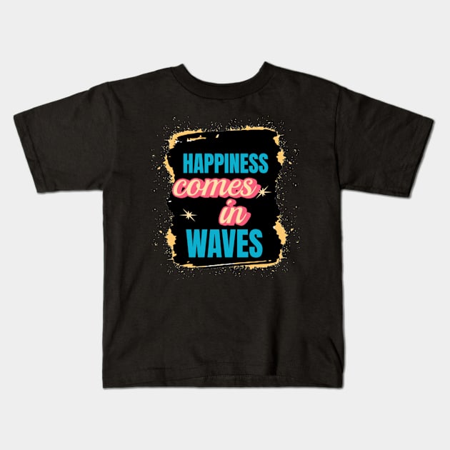 Happiness Comes In Waves, Hello Summer Vintage Funny Surfer Riding Surf Surfing Lover Gifts Kids T-Shirt by Customo